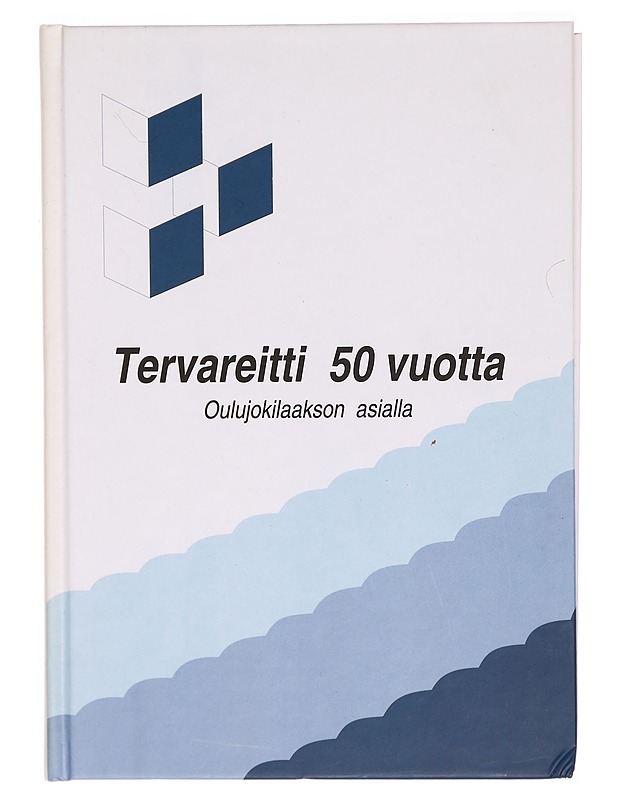 Tervareitti 50 vuotta : Oulujokilaakson asialla - Jouni Kauhanen - Historiakirjat - 10105297985 - 0