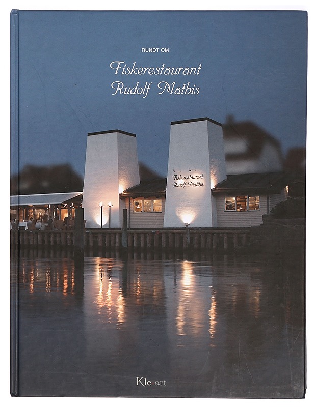 Rundt om Fiskerestaurant Rudolf Mathis - Anne Marie Rasmussen - Ruokakirjat - 10105298078 - 0