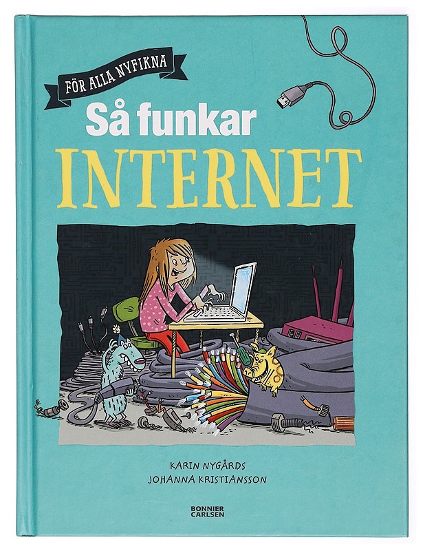 Så funkar internet : för alla nyfikna - Nygårds, Karin - Lastenkirjat - 10105298149 - 0