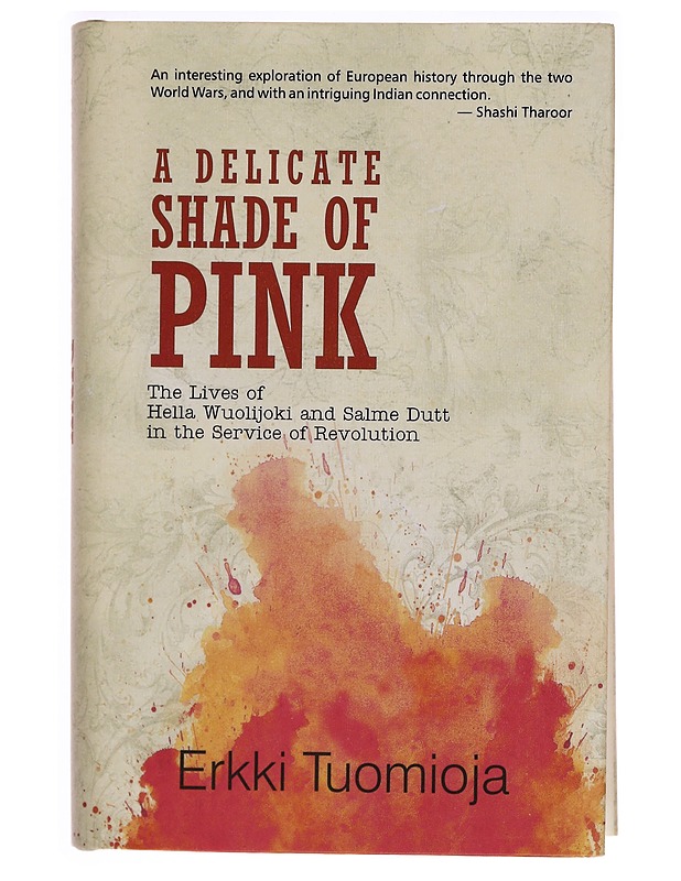 A delicate shade of pink : the lives of Hella Wuolijoki and Salme Dutt in the service of revolution - Erkki Tuomioja - Elämäkerrat ja muistelmat - 10105298171 - 0