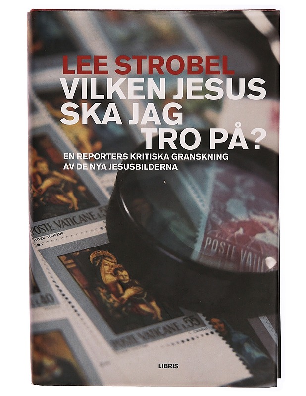 Vilken Jesus ska jag tro på? : en reporters kritiska granskning av de nya Jesusbilderna - Strobel, Lee - Tietokirjat ja oppaat - 10105298448 - 0