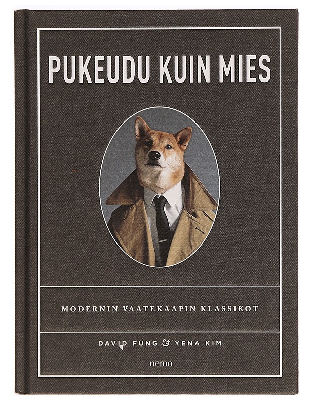 Pukeudu kuin mies : modernin vaatekaapin klassikot - Fung, David - Tietokirjat ja oppaat - 10105298767 - 0