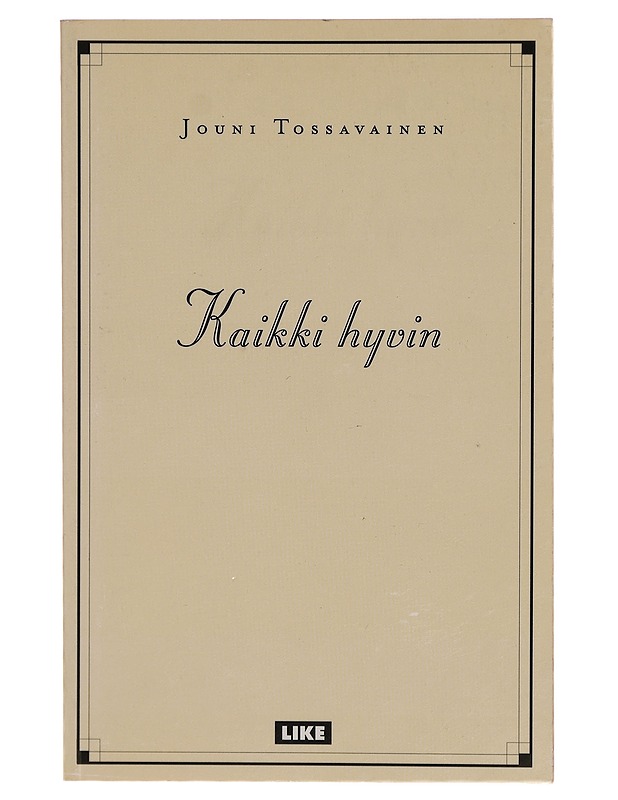 Kaikki hyvin - Jouni Tossavainen - Runot ja näytelmät - 10105298850 - 0
