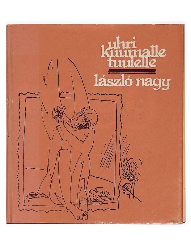 Uhri kuumalle tuulelle : runoja ja runoelmia - La?szlo? Nagy - Runot ja näytelmät - 10105298936 - 0