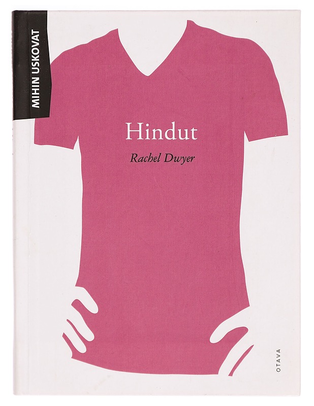 Mihin uskovat hindut - Dwyer, Rachel - Tietokirjat ja oppaat - 10105299064 - 0