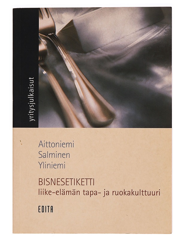 Bisnesetiketti : liike-elämän tapa- ja ruokakulttuuri - Aittoniemi, Anu - Kaunokirjallisuus - 10105299142 - 0