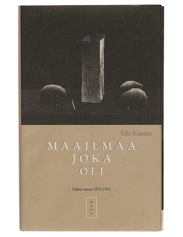 Maailmaa joka oli : valitut runot 1973-1993 - Eila Kaustia - Runot ja näytelmät - 10105299155 - 0