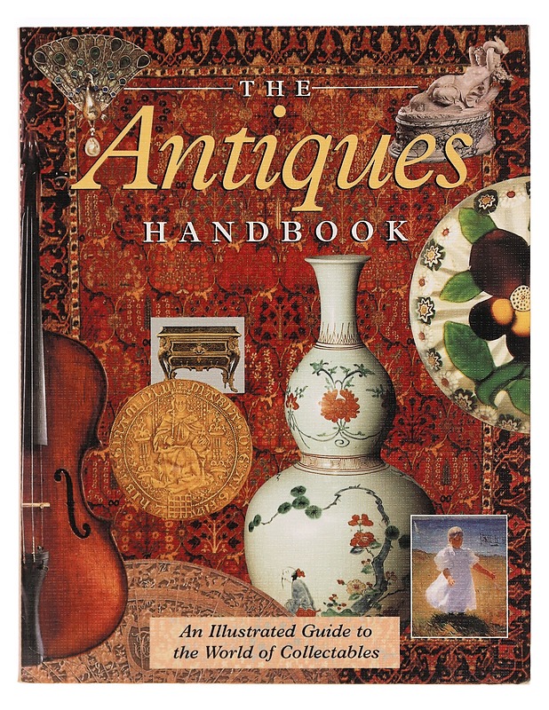 The Antiques Handbook: An Illustrated Guide to the World of Collectables  - David Battie - Taide- ja kulttuurikirjat - 10105299343 - 0