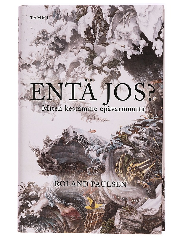 Entä jos? : miten kestämme epävarmuutta - Roland Paulsen - Tietokirjat ja oppaat - 10105299351 - 0