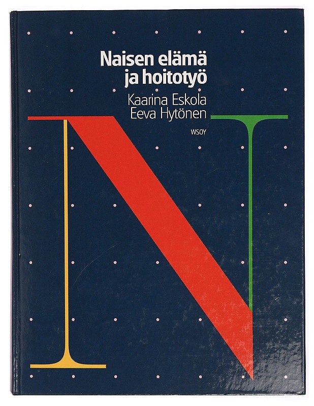 Naisen elämä ja hoitotyö - Eskola, Kaarina - Tietokirjat ja oppaat - 10105299380 - 0