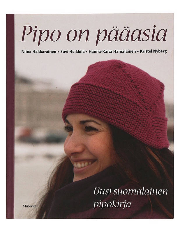 Pipo on pääasia : uusi suomalainen pipokirja - Hakkarainen, Niina - Harrastekirjat - 10105299387 - 0