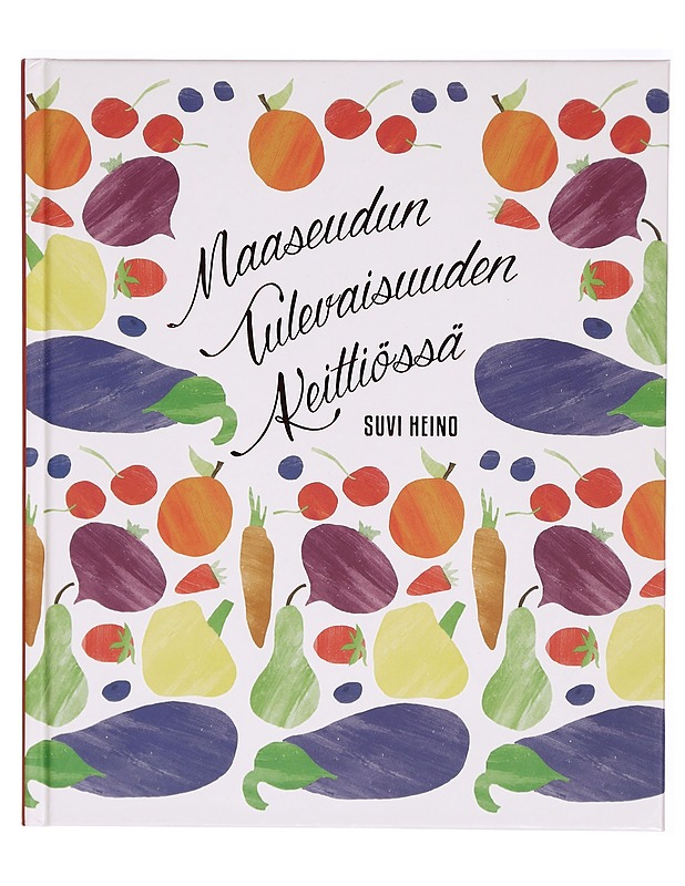 Maaseudun Tulevaisuuden keittiössä - Heino, Suvi - Ruokakirjat - 10105299862 - 0