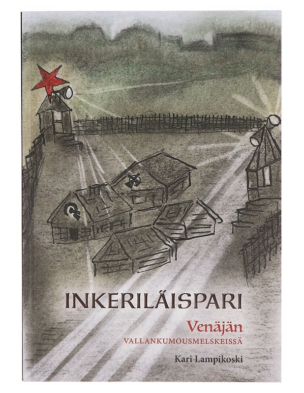 Inkeriläispari Venäjän vallankumousmelskeissä - Lampikoski, Kari - Romaanit ja novellit - 10105300327 - 0