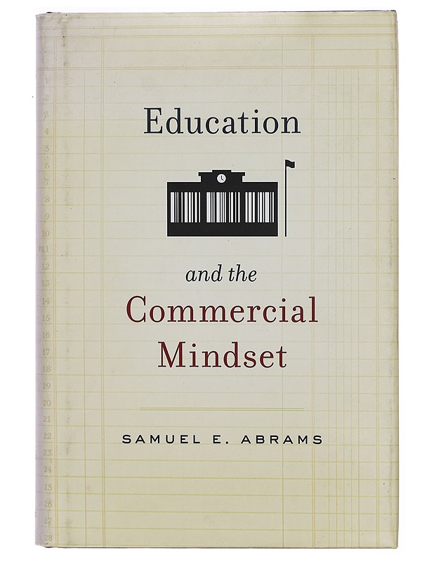 Education and the commercial mindset - Samuel E. Abrams - Tietokirjat - 10105300539 - 0