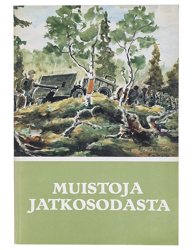 Muistoja jatkosodasta Suomen jatkosodan 1941-1944 muistomerkkejä : Sotasokeat ry:n kevätjulkaisu 1984 - Sampo Ahto - Historiakirjat - 10105300614 - 0