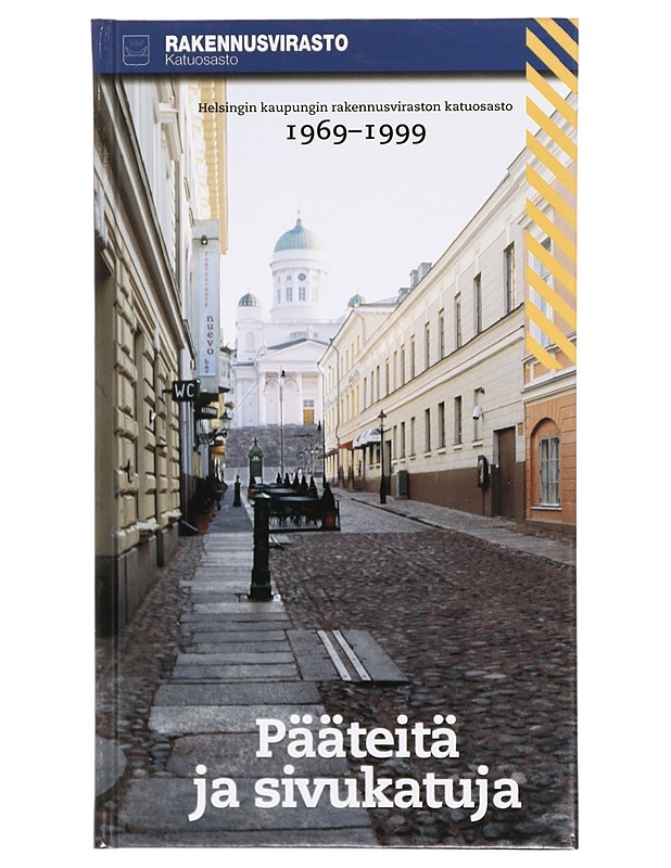 Pääteitä ja sivukatuja : Helsingin kaupungin rakennusviraston katuosasto 1969-1999 - Heikki Lehikoinen - Tietokirjat ja oppaat - 10105300862 - 0