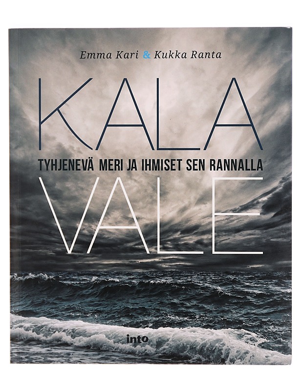 Kalavale : tyhjenevä meri ja ihmiset sen rannalla - Emma Kari - Tietokirjat ja oppaat - 10105300932 - 0