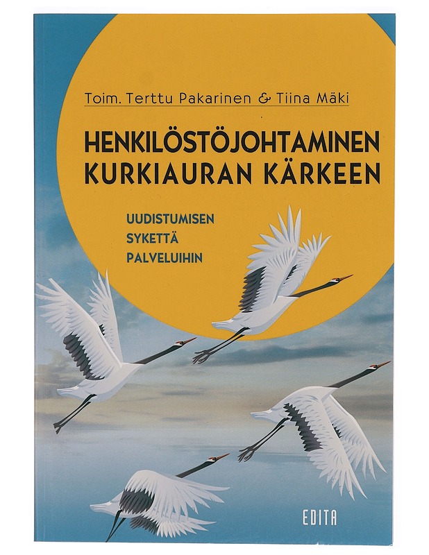 Henkilöstöjohtaminen kurkiauran kärkeen : uudistumisen sykettä palveluihin - Pakarinen, Terttu - Tietokirjat ja oppaat - 10105301010 - 0