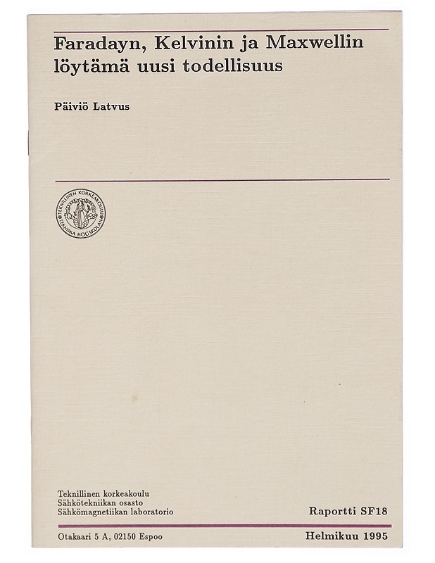 Faradayn, Kelvinin ja Maxwellin löytämä uusi todellisuus - Elämäkerrat ja muistelmat - 10105301171 - 0