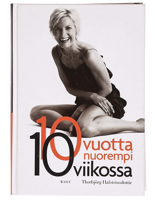 10 vuotta nuorempi 10 viikossa : testaa ikäsi ja tee sille jotakin - Hafsteinsdottir, Thorbjörg - Tietokirjat ja oppaat - 10105301257 - 0