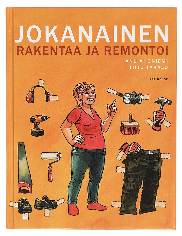 Jokanainen rakentaa ja remontoi - Anu Ahoniemi - Tietokirjat ja oppaat - 10105301276 - 0