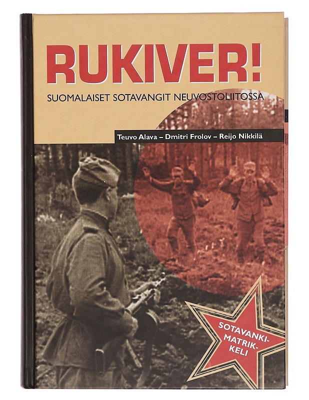 Rukiver! - Suomalaiset sotavangit Neuvostoliitossa - Teuvo Alava - Historiakirjat - 10105301527 - 0