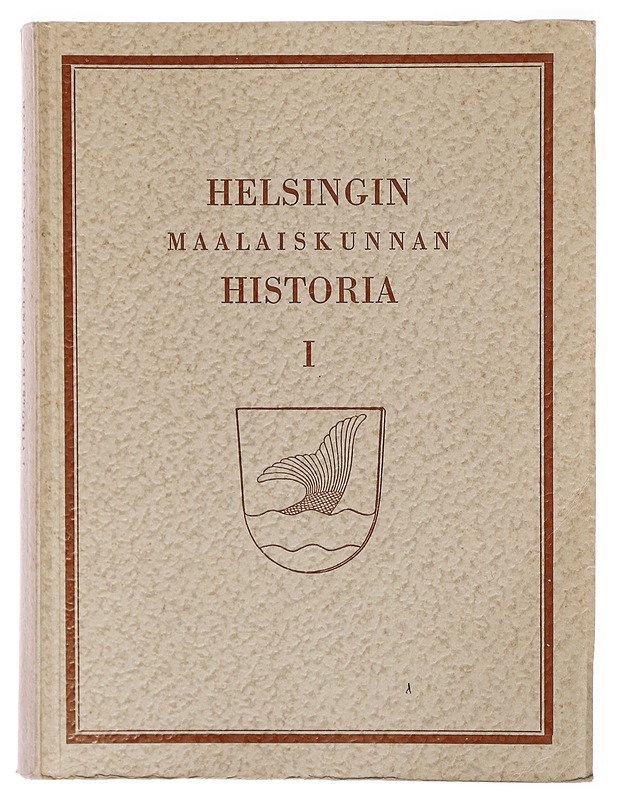 Helsingin maalaiskunnan historia, osat: I-II - Historiakirjat - 10105301540 - 0