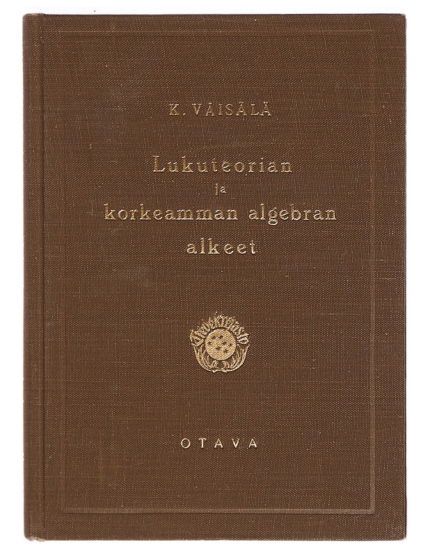 Lukuteorian ja korkeamman algebran alkeet -  Kalle Väisälä - Tietokirjat ja oppaat - 10105301569 - 0