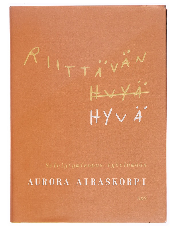 Riittävän hyvä : selviytymisopas työelämään - Aurora Airaskorpi - Tietokirjat ja oppaat - 10105301615 - 0