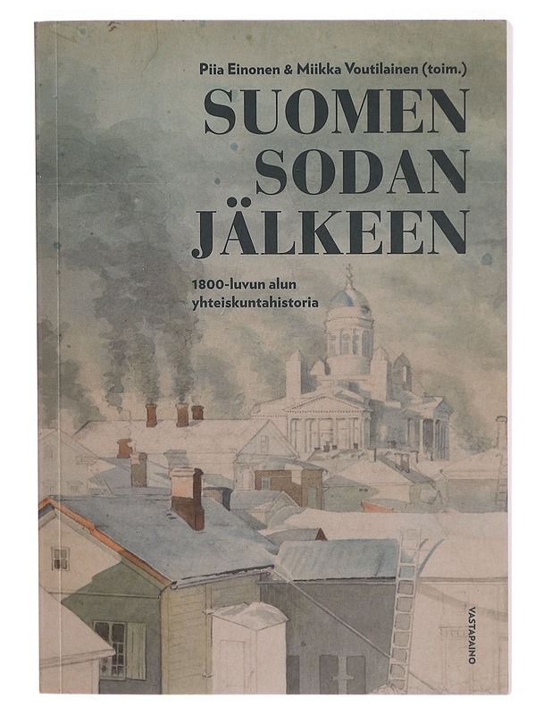 Suomen sodan jälkeen : 1800-luvun alun yhteiskuntahistoria - Piia Einonen - Historiakirjat - 10105301689 - 0