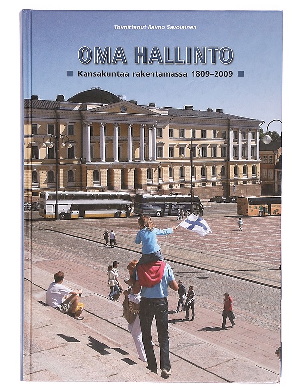 Oma hallinto : kansakuntaa rakentamassa 1809-2009 - Ikonen, Vappu - Historiakirjat - 10105301816 - 0