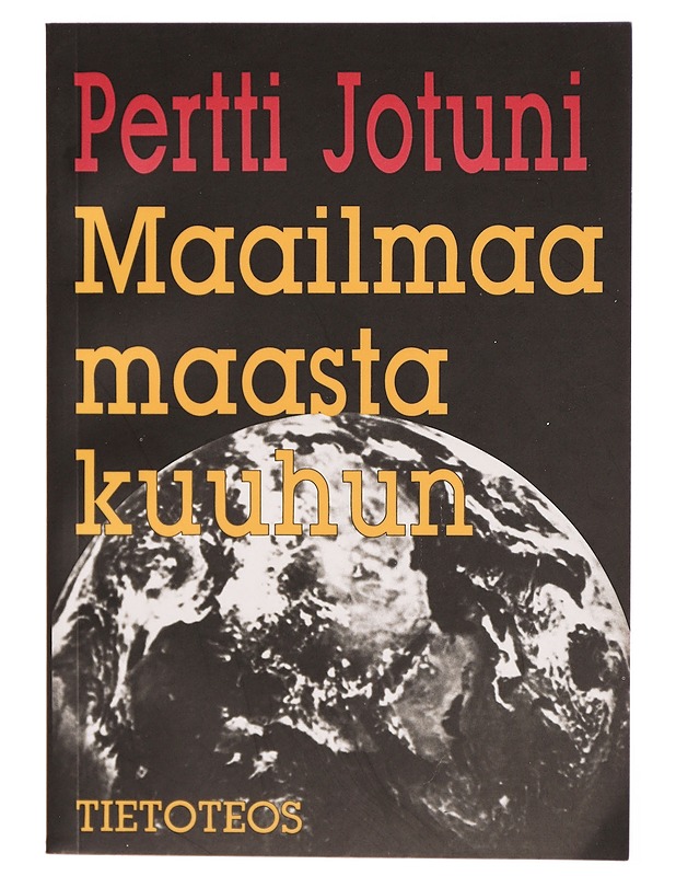 Maailmaa maasta kuuhun : lehtimiehen muistiinpanoja - Pertti Jotuni - Kirja lahjaksi - 10105301960 - 0