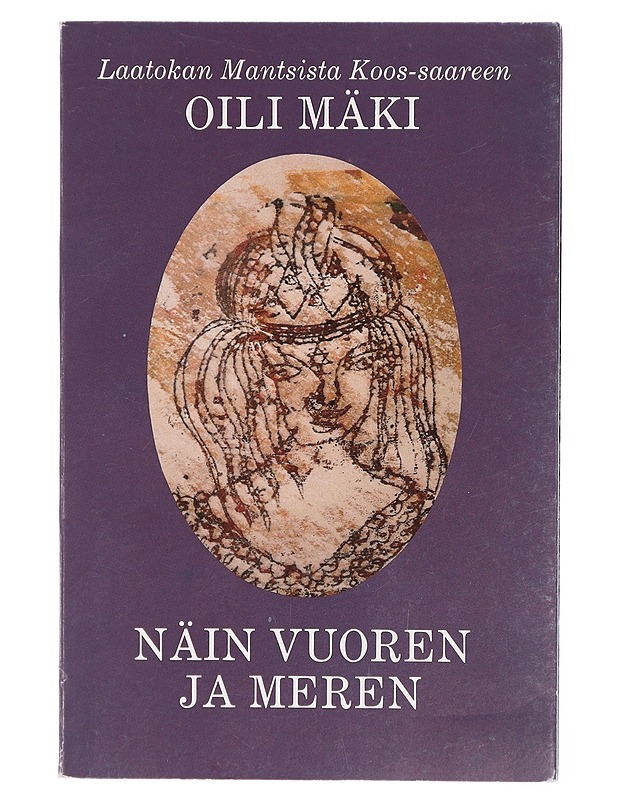 NÄIN VUOREN JA MEREN - OILI MÄKI - Runot ja näytelmät - 10105302051 - 0