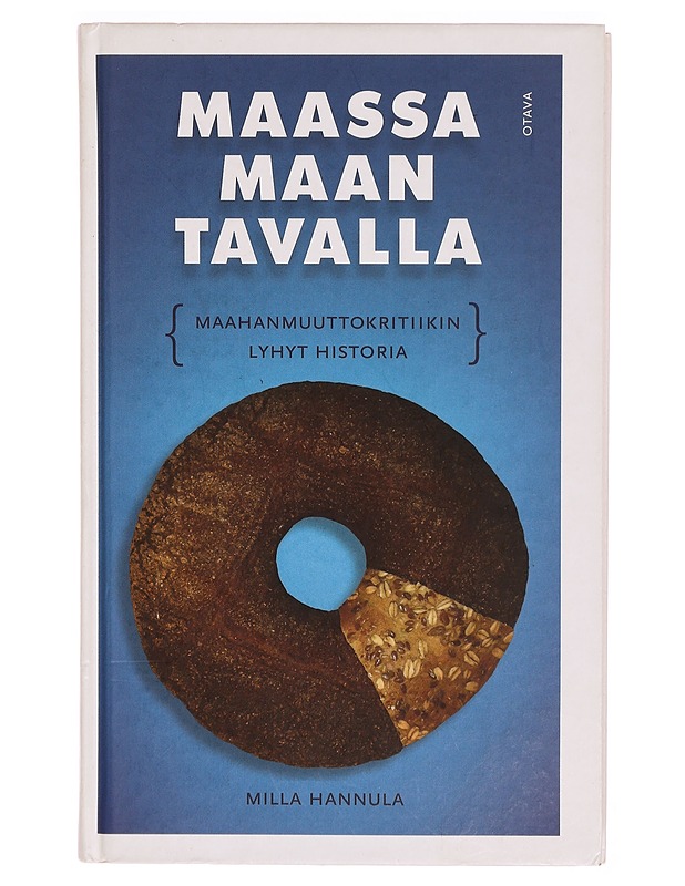Maassa maan tavalla : maahanmuuttokritiikin lyhyt historia - Milla Hannula - Historiakirjat - 10105302069 - 0