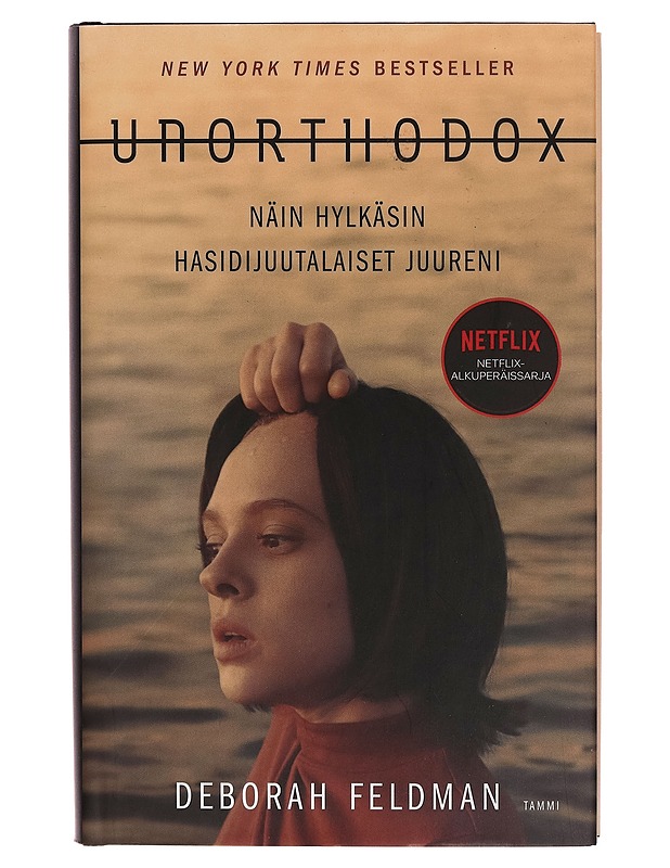 Unorthodox : näin hylkäsin hasidijuutalaiset juureni - Feldman, Deborah - Elämäkerrat ja muistelmat - 10105302193 - 0