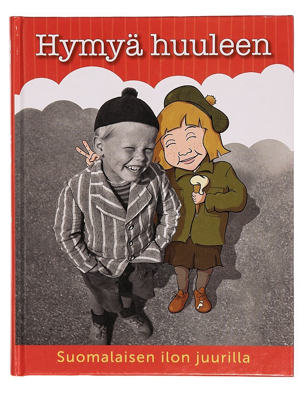 Hymyä huuleen : suomalaisen ilon juurilla - Reino Rasilainen - Kaunokirjallisuus - 10105302369 - 0