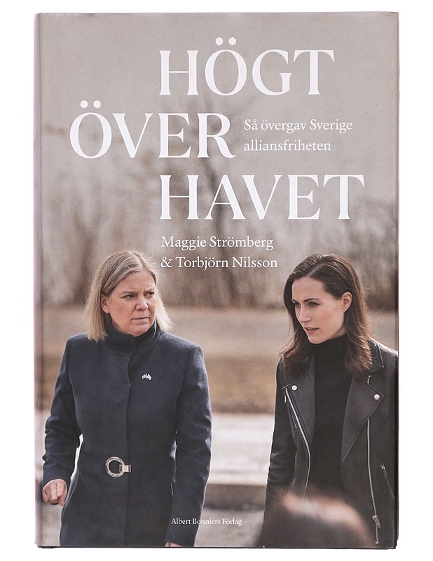 Högt över havet : så övergav Sverige alliansfriheten - Maggie Strömberg - Tietokirjat ja oppaat - 10105302741 - 0