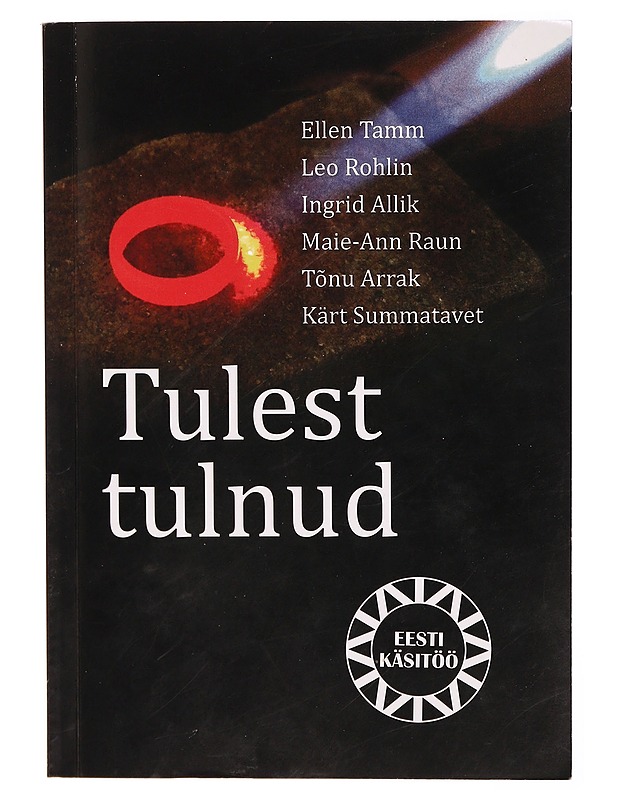 Tulest tulnud - Ellen Tamm, Maie-Ann Raun, Tõnu Arrak, Ingrid Allik, Leo Rohlin, Kärt Summatavet - Taide- ja kulttuurikirjat - 10105302964 - 0