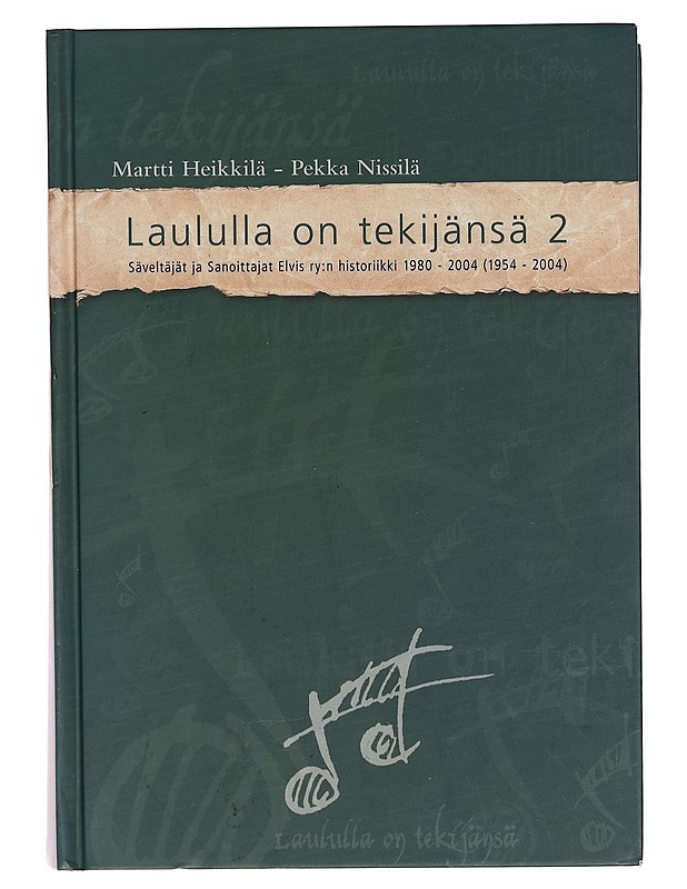Laululla on tekijänsä. 2, Säveltäjät ja sanoittajat Elvis ry:n historiikki 1980-2004 (1954-2004) - Heikkilä, Martti - Musiikki- ja elokuvakirjat - 10105303248 - 0