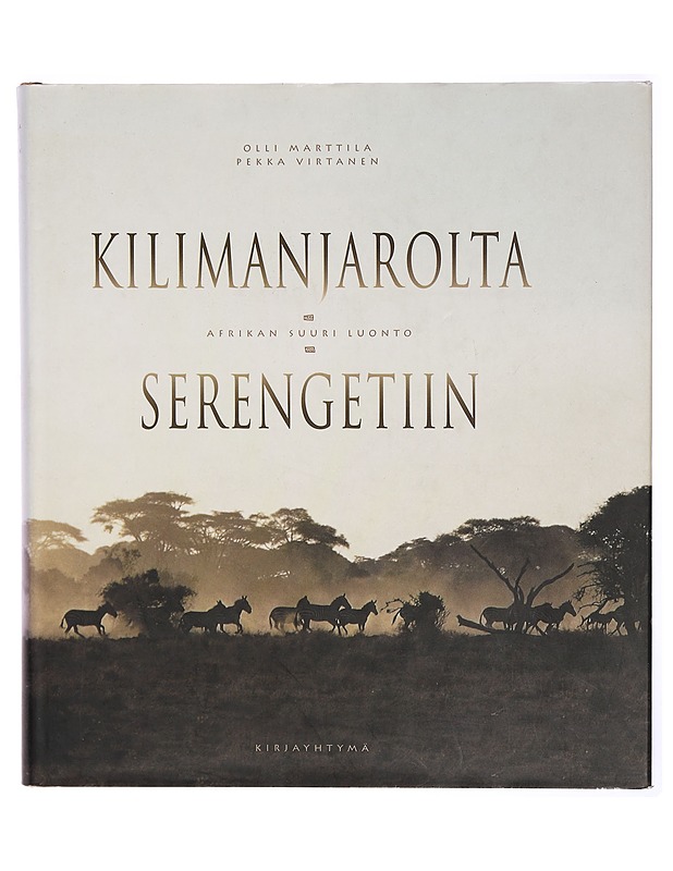 Kilimanjarolta Serengetiin : Afrikan suuri luonto - Olli Marttila - Lemmikki- ja luontokirjat - 10105303357 - 0