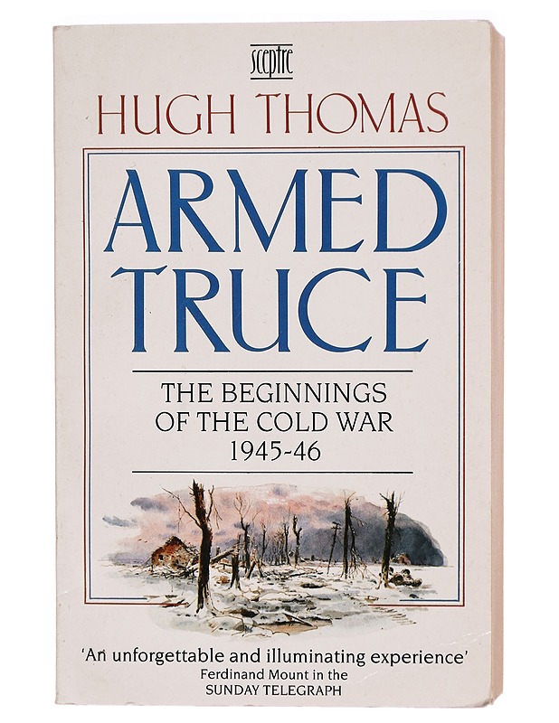 Armed truce : the beginnings of the Cold War 1945-46 - Hugh Thomas - Tietokirjat - 10105303546 - 0