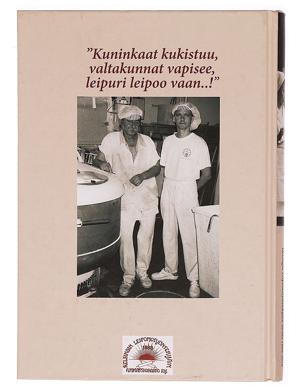 Leiväntekijät : Helsingin Leipomotyöntekijäin ammattiosaston tarina 1888-2018 - Risto Uljas - Elämäkerrat ja muistelmat - 10105303577 - 1