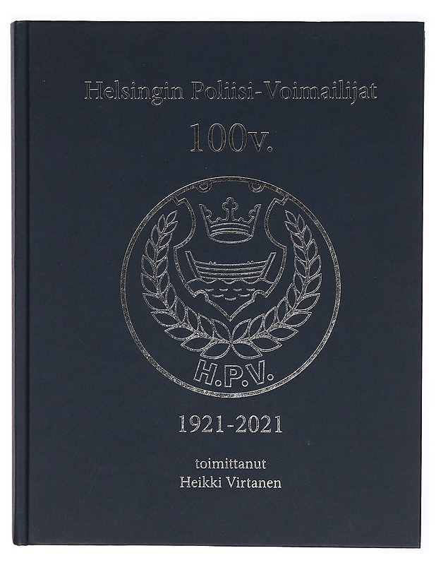 Helsingin Poliisi-Voimailijat 1921-2021 100 v. - Virtanen, Heikki - Tietokirjat ja oppaat - 10105303611 - 0