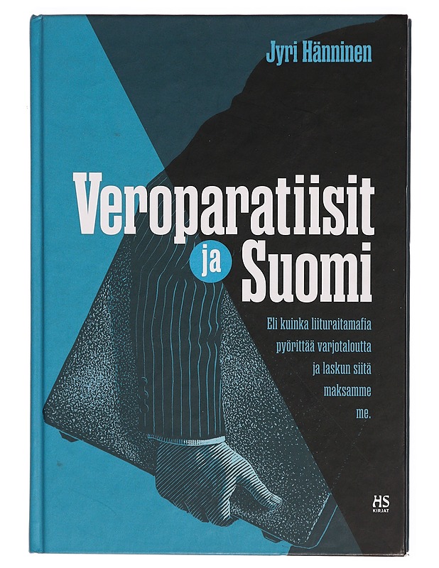 Veroparatiisit ja Suomi : eli kuinka liituraitamafia pyörittää varjotaloutta ja laskun siitä maksamme me - Jyri Hänninen - Harrastekirjat - 10105303748 - 0
