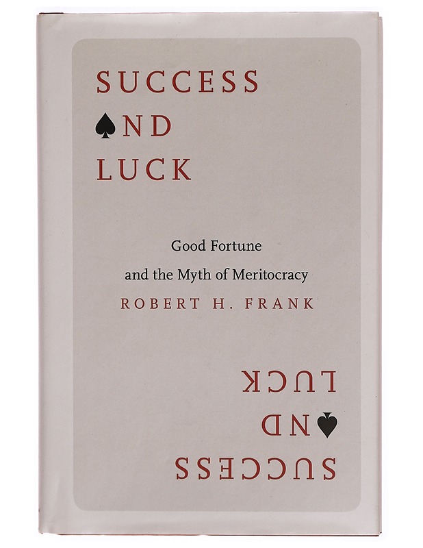 Success and Luck: Good Fortune and the Myth of Meritocracy - Robert H. Frank - Tietokirjat ja oppaat - 10105303764 - 0