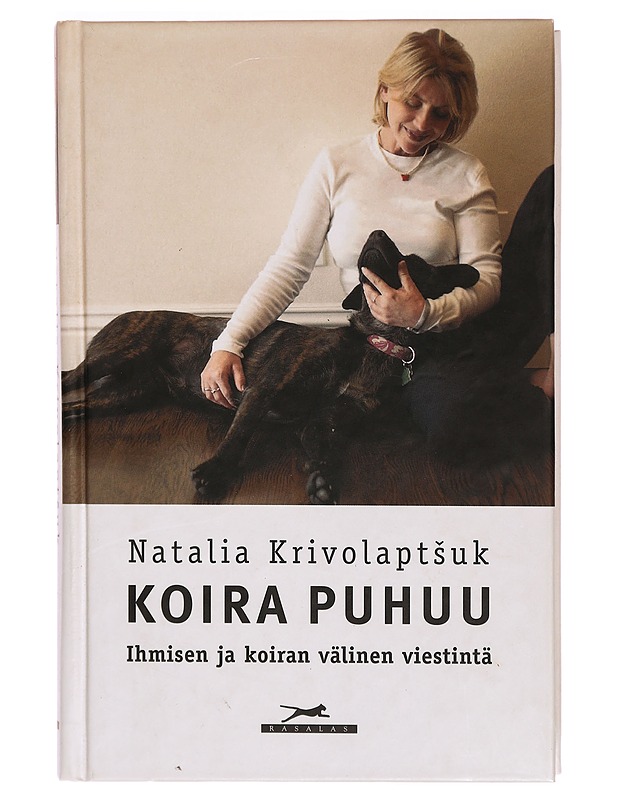 Koira puhuu: ihmisen ja koiran välinen viestintä - Natalia Krivolaptsuk - Tietokirjat ja oppaat - 10105304005 - 0