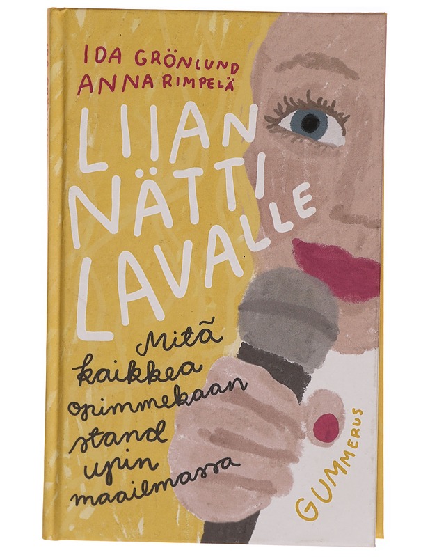 Liian nätti lavalle : mitä kaikkea opimmekaan stand upin maailmassa - Grönlund, Ida - Tietokirjat ja oppaat - 10105304054 - 0