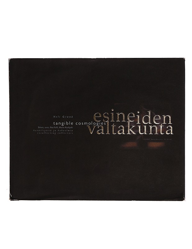 Esineiden valtakunta : keräilijöitä ja kokoelmia = Tangible cosmologies : recollecting collectors - Harrastekirjat - 10105304084 - 0