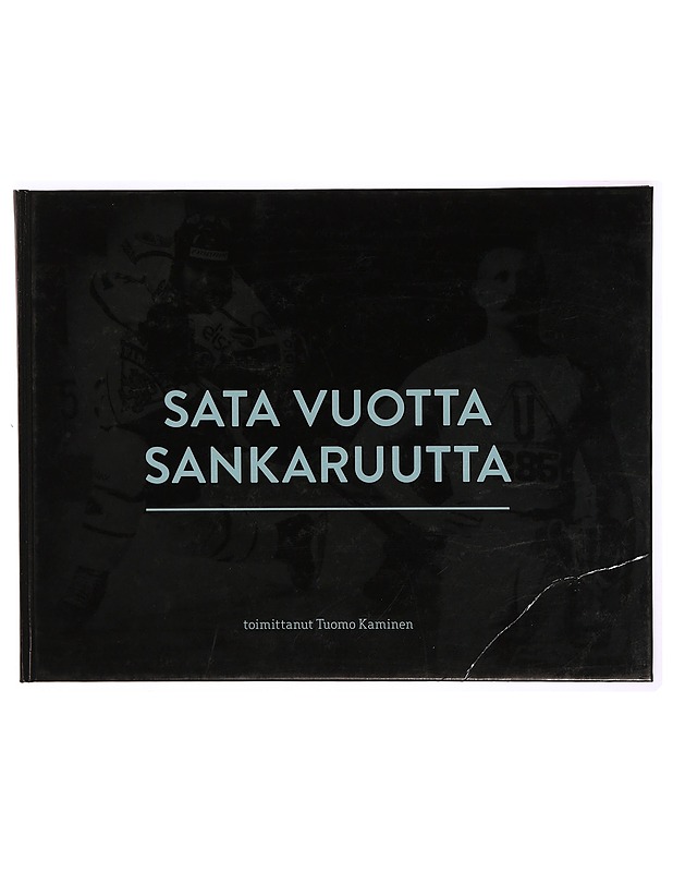 Sata vuotta sankaruutta : Solo Sokos Hotel Torni Tampereen kunnianosoitus tamperelaisille urheilulegendoille - Kaminen, Tuomo - Tietokirjat ja oppaat - 10105304127 - 0