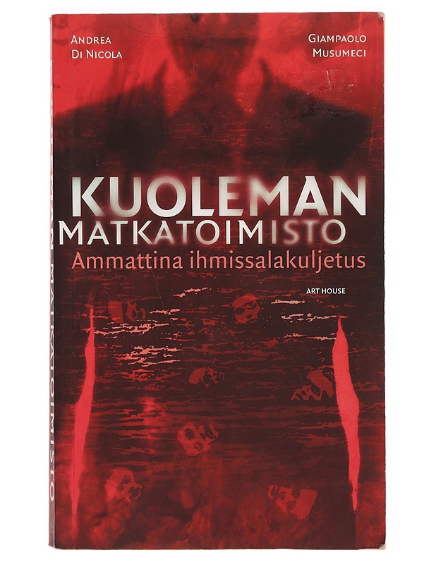 Kuoleman matkatoimisto : ammattina ihmissalakuljetus - Di Nicola, Andrea - Tietokirjat ja oppaat - 10105304126 - 0